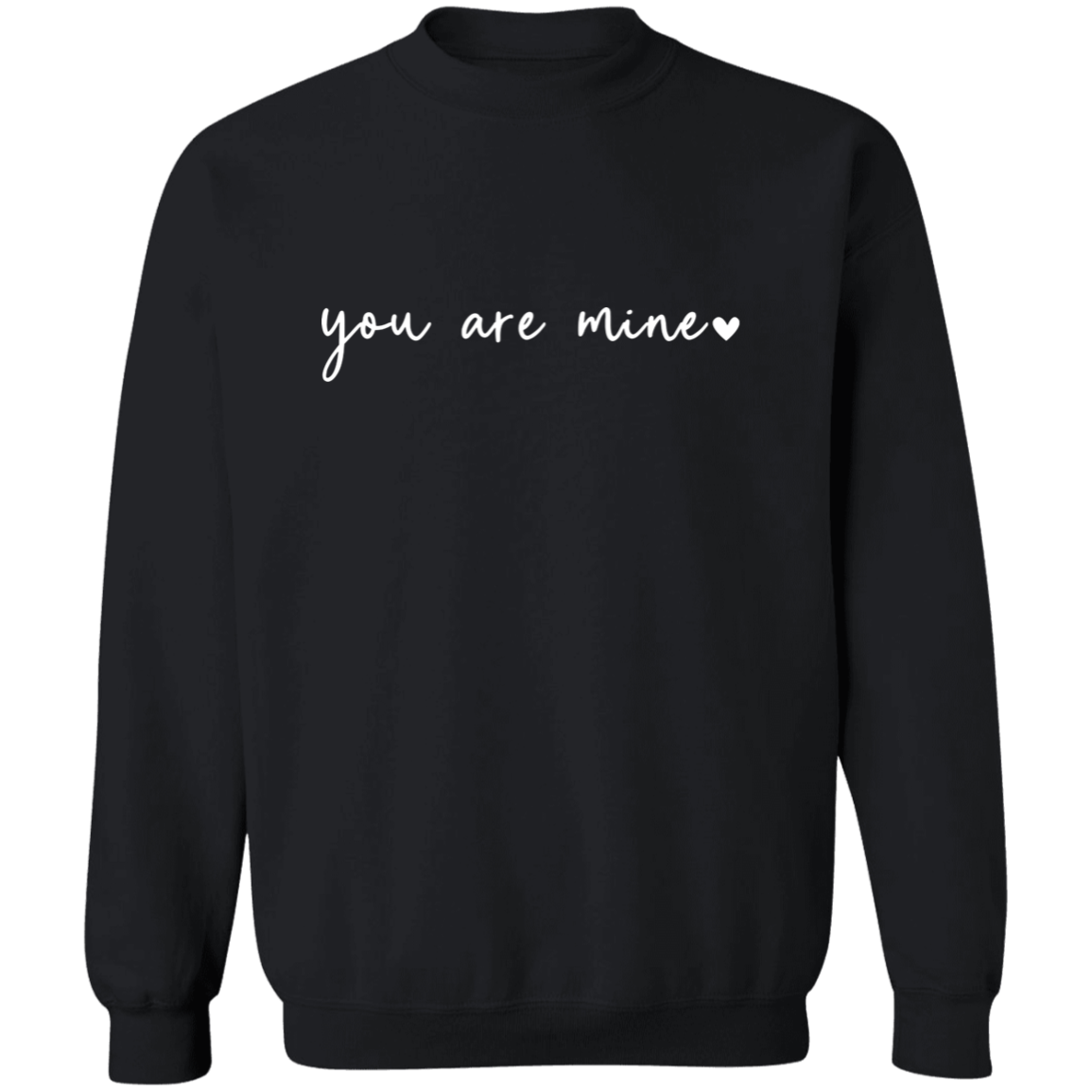 You Are Mine sweatshirt