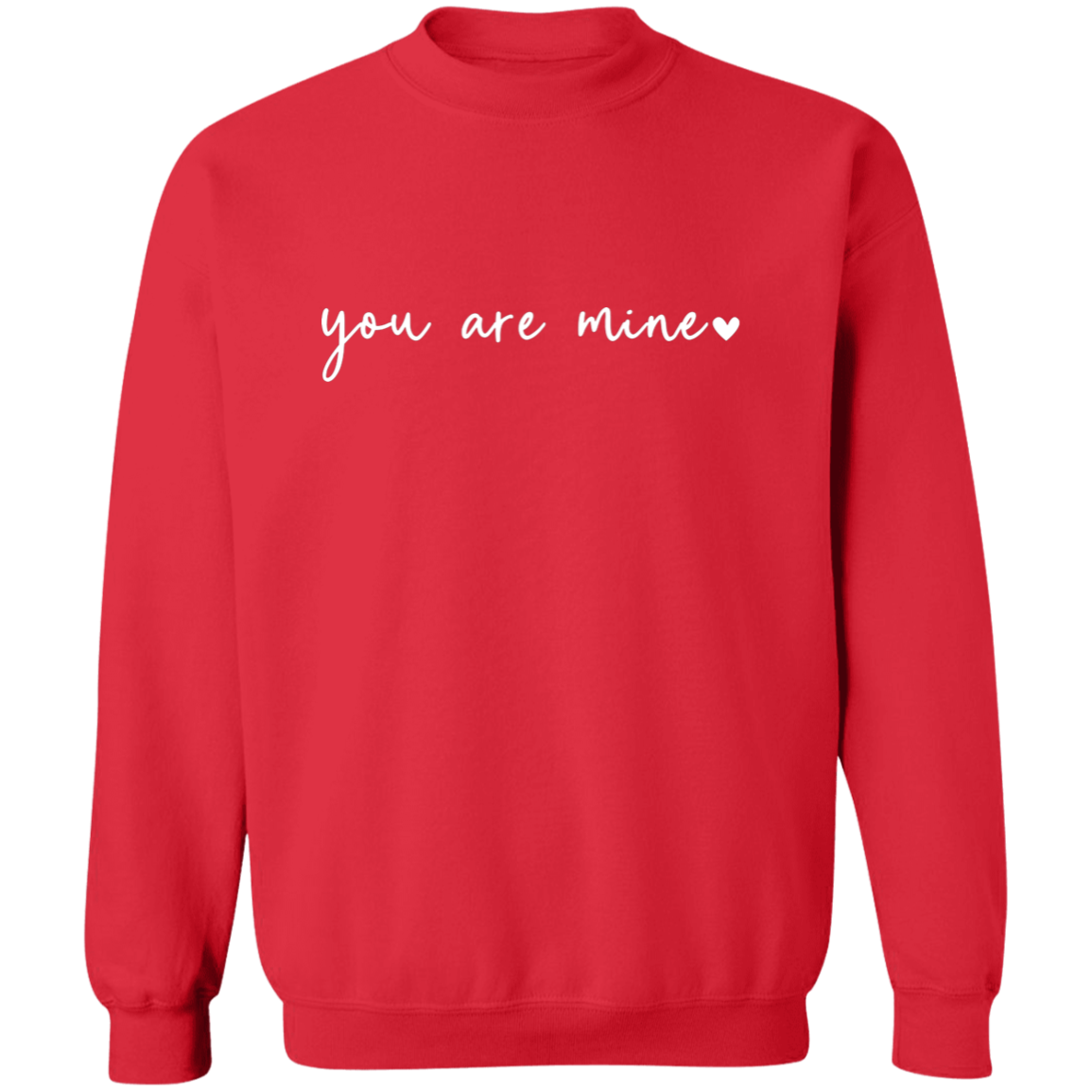 You Are Mine sweatshirt