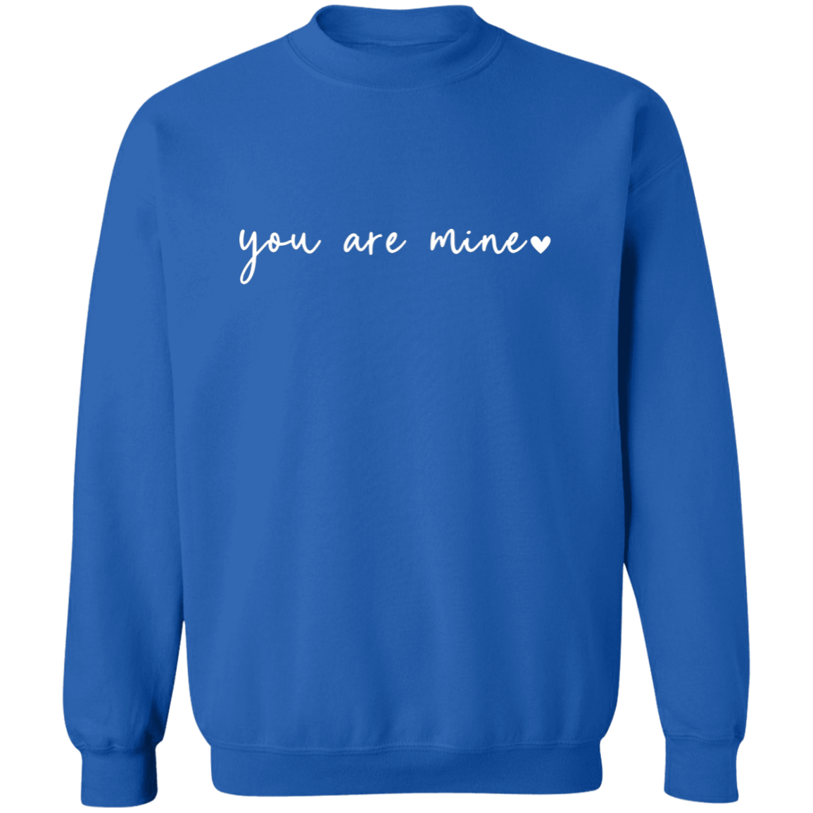 You Are Mine sweatshirt