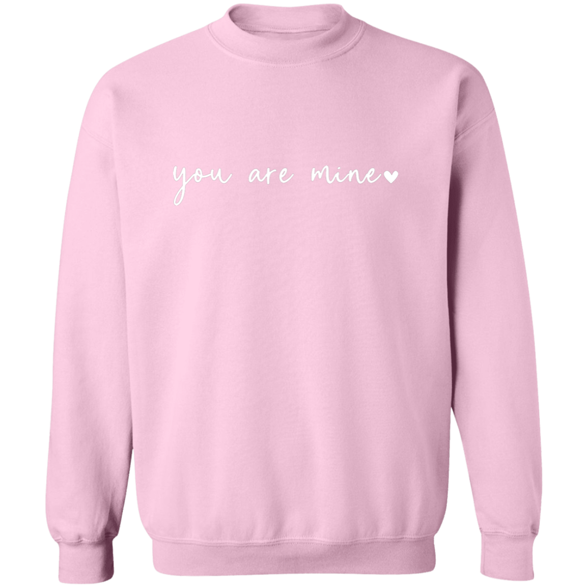 You Are Mine sweatshirt