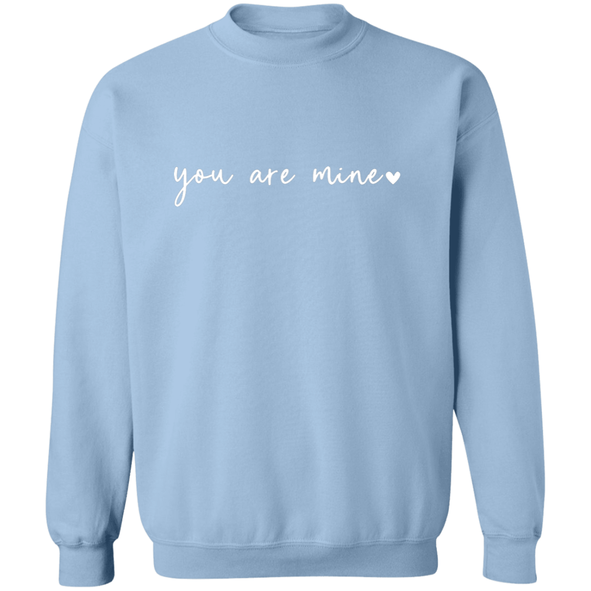 You Are Mine sweatshirt