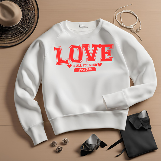 Love is all you need Sweatshirt